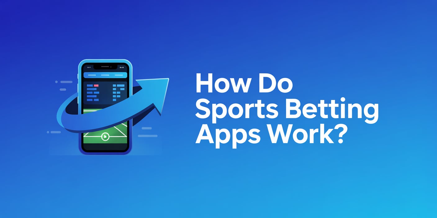 How Do Sports Betting Apps Work?