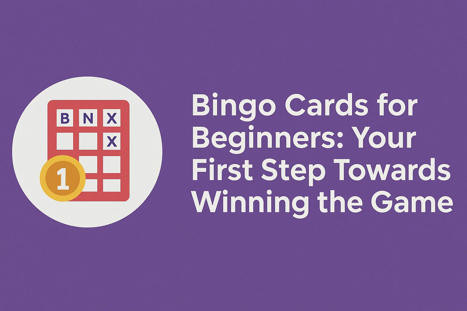 Bingo Cards for Beginners: Your First Step Towards Winning the Game