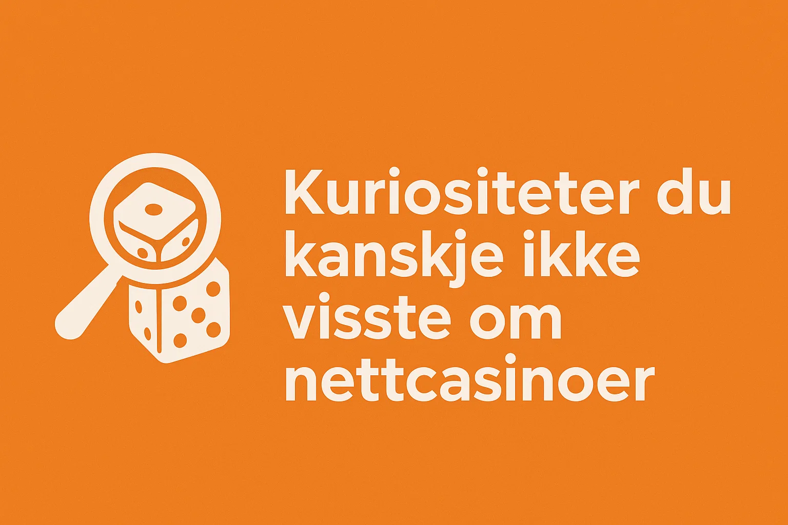 Kuriositeter du kanskje ikke visste om nettcasinoer
