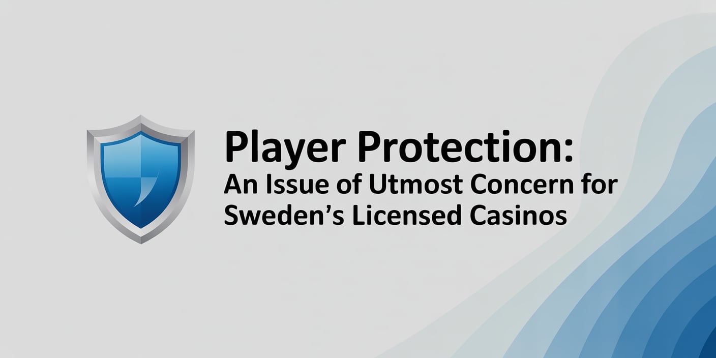 Player Protection: An Issue of Utmost Concern for Sweden's Licensed Casinos