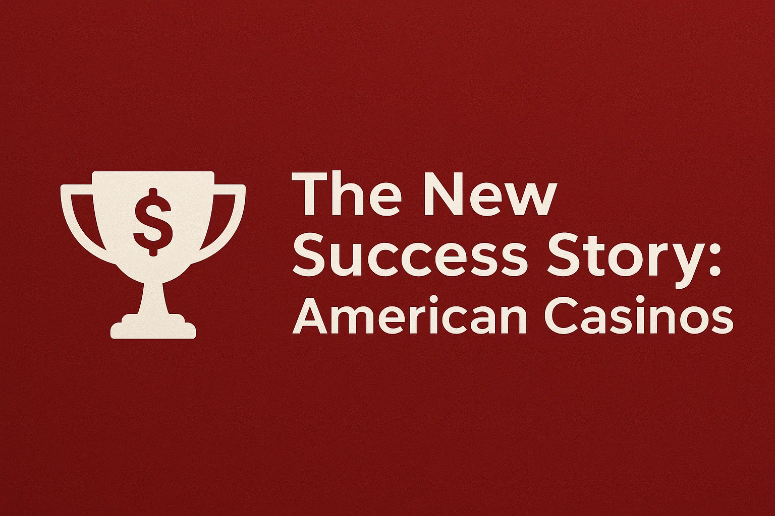 The New Success Story: American Casinos